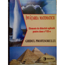 Invatarea matematicii. Elemente de didactica aplicata pentru clasa a VIIIa