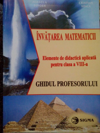 Invatarea matematicii. Elemente de didactica aplicata pentru clasa a VIIIa