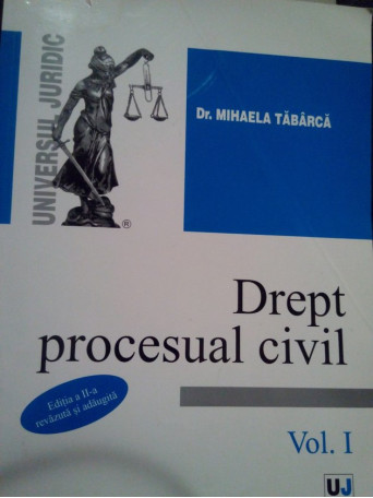 Mihaela Tabarca - Drept procesual civil, vol. I - 2008 - Brosata