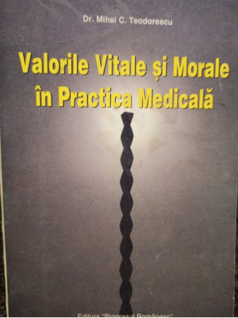 Valorile Vitale si Morale in Practica Medicala