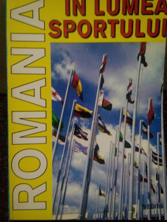 Mihai Cazimir - Romania in lumea sportului - 1995 - Brosata