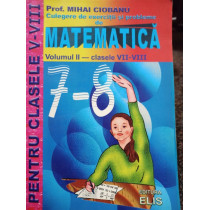 Culegere de exercitii si probleme de matematica pentru clasele VII - VIII, volumul II