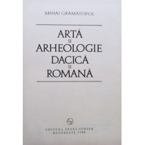 Arta si arheologie Dacica si Romana