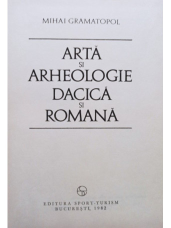 Arta si arheologie Dacica si Romana