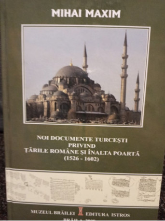 Noi documente turcesti privind Tarile Romane si inalta poarta 1526 1602