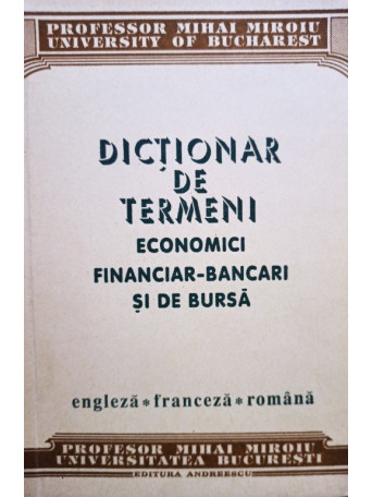 Mihai Miroiu - Dictionar de termeni economici financiar bancari si de bursa - 1992 - brosata