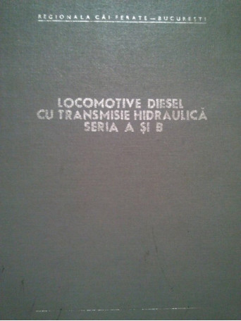 Locomotive diesel cu transmise hidraulica seria A si B