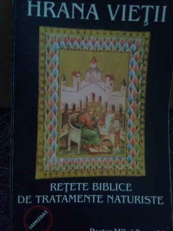 Mihai Petrovici - Hrana Vietii. Retete biblice de tratamente naturiste - Brosata