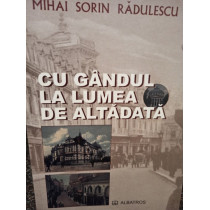 Cu gandul la lumea de altadata