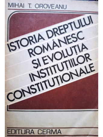 Istoria dreptului romanesc si evolutia institutiilor constitutionale