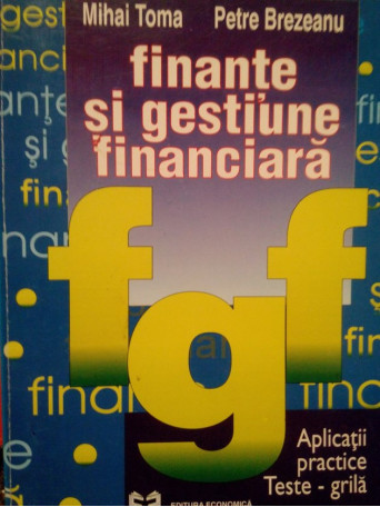 Mihai Toma - Finante si gestiune financiara - 1996 - Brosata