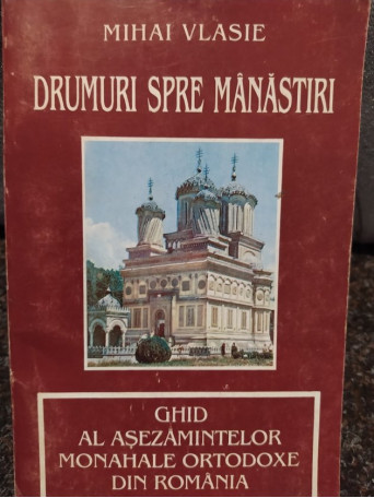 Mihai Vlasie - Drumuri spre manastiri - 1997 - Brosata