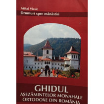 Ghidul asezamintelor Monahale Ortodoxe din Romania