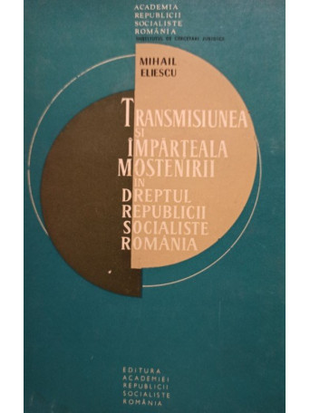 Transmisiunea si imparteala mostenirii in dreptul Republicii Socialiste Romania