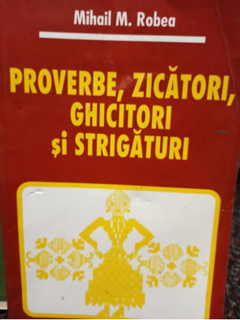 Proverbe, zicatori, ghicitori si strigatori