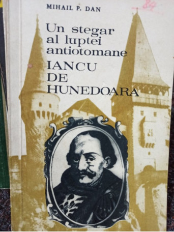 Un stegar al luptei antiotomane - Iancu de Hunedaora