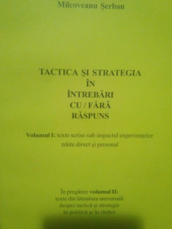 Tactica si strategia in intrebari cu/fara raspuns, vol. I