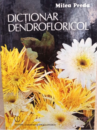 Milea Preda - Dictionar dendrofloricol - 1989 - Cartonata