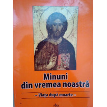 Minuni din vremea noastra. Viata dupa moarte