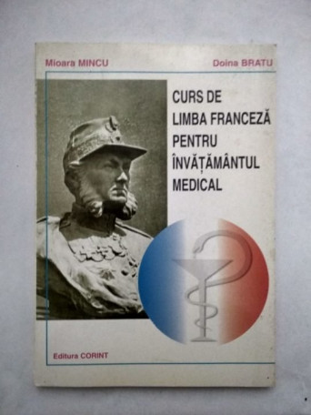 Mioara Mincu - Curs de limba franceza pentru invatamantul medical, editia a IIa - 1999 - Brosata