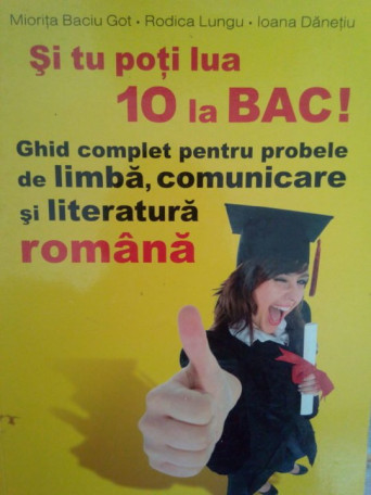 Si tu poti lua 10 la BAC!