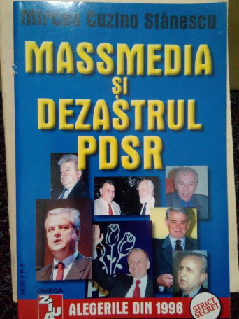 Mircea Cuzino Stanescu - Massmedia si dezastrul PDSR - 1996 - Brosata