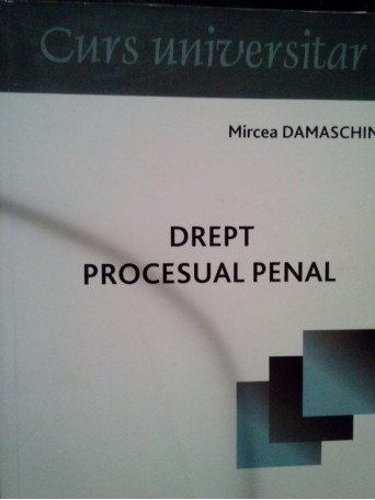 Mircea Damaschin - Drept procesual penal - 2010 - Brosata