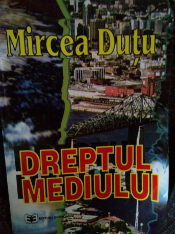 Mircea Dutu - Dreptul mediului - 1996 - Brosata