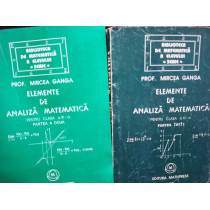 Elemente de analiza matematica pentru clasa a XIa, 2 vol.