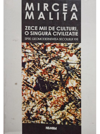 Zece mii de culturi o singura civilizatie