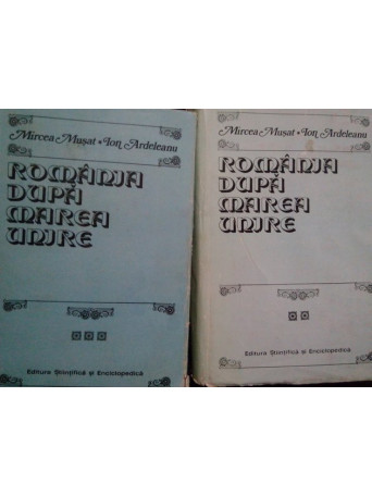 Romania dupa Marea Unire, vol. II partea I si II