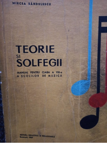 Teorie si solfegii. Manual pentru clasa a VIIIa a scolilor de muzica