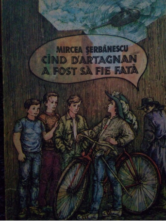 Mircea Serbanescu - Cand d'artagnan a fost sa fie fata - 1990 - Brosata