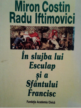 Miron Costin - In slujba lui Esculap si a Sfantului Francisc (dedicatie) - 1998 - brosata