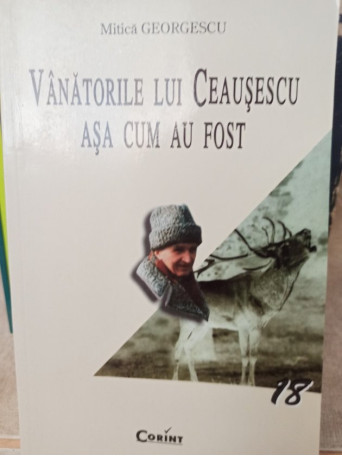 Vanatorile lui Ceausescu asa cum au fost