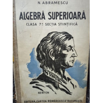 Algebra superioara clasa a 7a sectia stiintifica