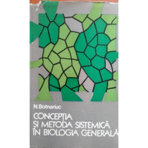 Conceptia si metoda sistemica in biologia generala