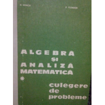 Algebra si analiza matematica. Culegere de probleme, vol. 1