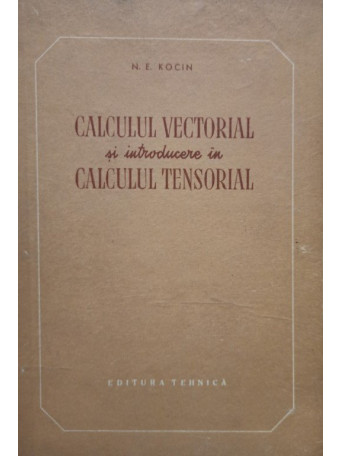 Calculul vectorial si introducere in calculul tensorial