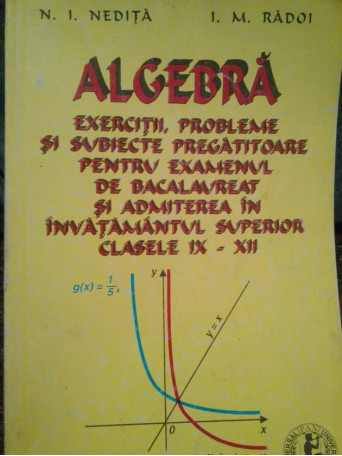 Algebra. Exercitii si probleme, clasele IXXII