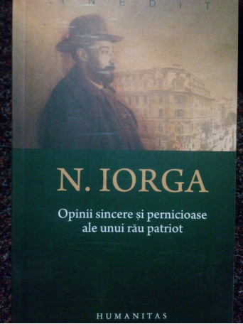 Opinii sincere si pernicioase ale unui rau patriot