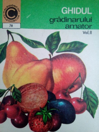 N. Lupsa, St. Balanescu - Gradinarul amator vol. II - 1976 - brosata