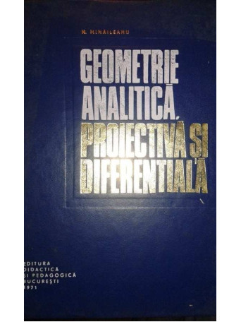 Geometrie analitica, proiectiva si diferentiala