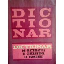 Dictionar de matematica si cibernetica in economie