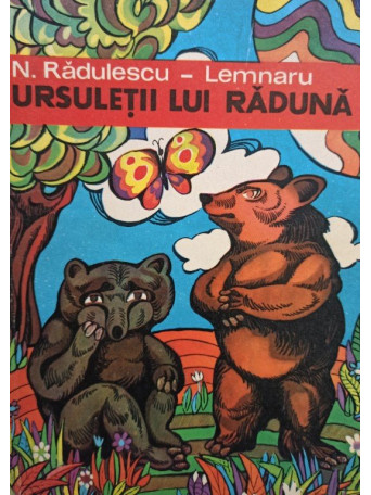 N. Radulescu Lemnaru - Ursuletii lui Raduna - 1973 - Brosata