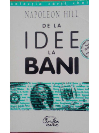 Napoleon Hill - De la idee la bani - 1998 - brosata