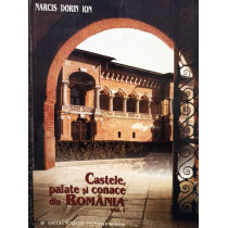 Castele, palate si conace din Romania, vol. I