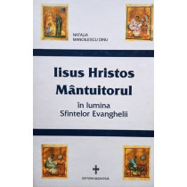 Iisus Hristos Mantuitorul in lumina Sfintelor Evanghelii