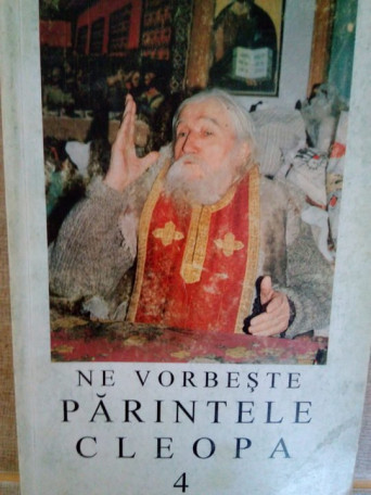 Ne vorbeste parintele Cleopa, vol. 4