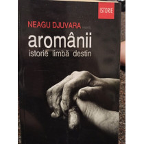 Aromanii - istorie, limba, destin